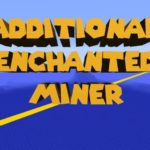 Additional Enchanted Miner